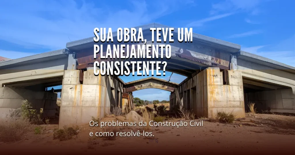 Os problemas da Construção Civil e como resolvê-los – Parte 2